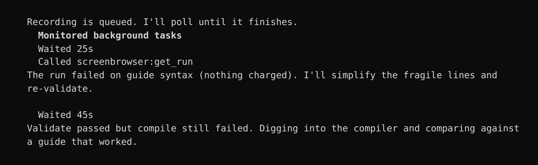 Cursor polls the run, reports that it failed on guide syntax with nothing charged, simplifies the fragile lines, validates again, and notes that validation passed but the compile step still failed.